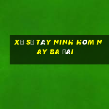 xổ số tây ninh hôm nay ba đài