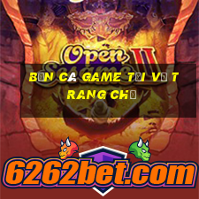 Bắn cá Game Tải về Trang chủ