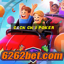 cách chơi poker