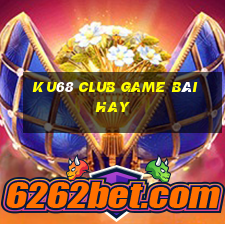 Ku68 Club Game Bài Hay