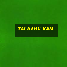 tai danh xam