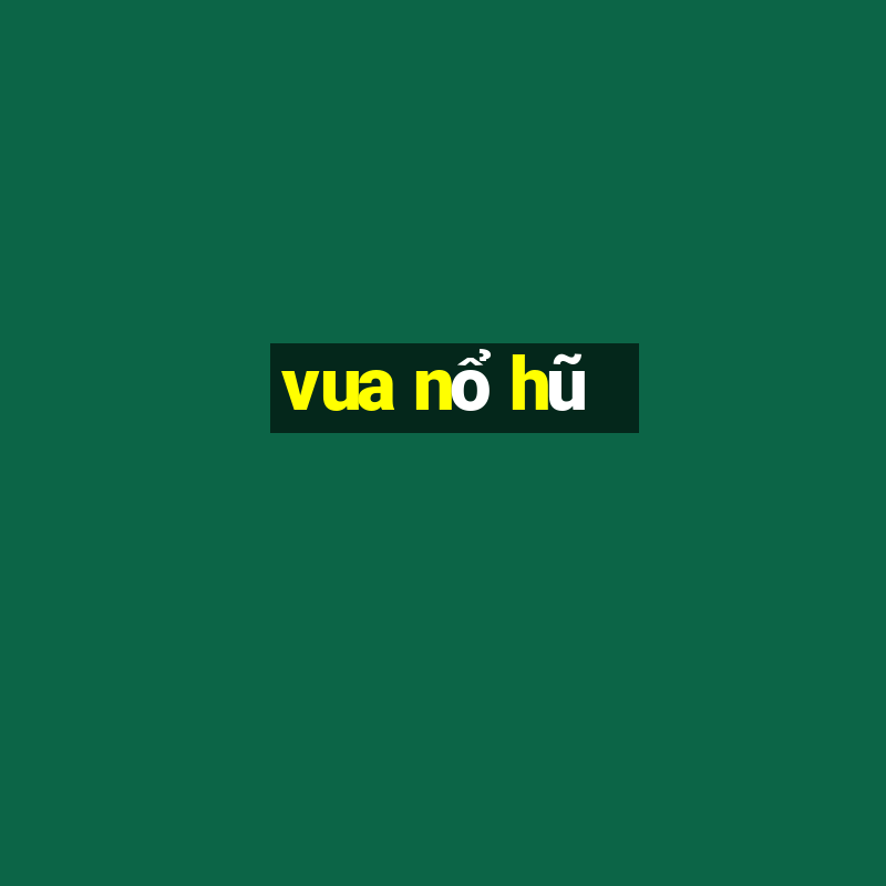 vua nổ hũ