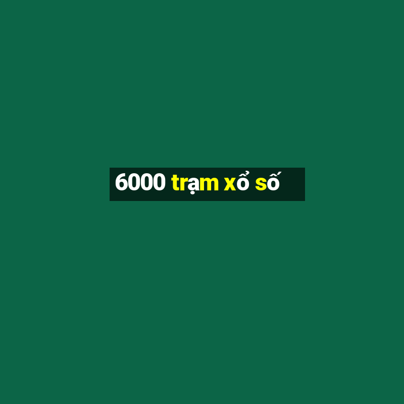 6000 trạm xổ số