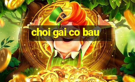 choi gai co bau