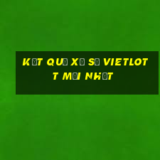 kết quả xổ số vietlott mới nhất