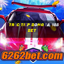 trực tiếp bóng đá 188bet