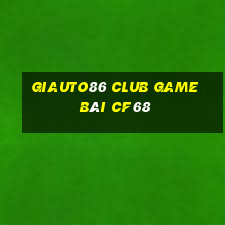 Giauto86 Club Game Bài Cf68