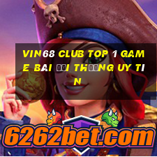 Vin68 Club Top 1 Game Bài Đổi Thưởng Uy Tín