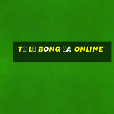 tỷ lệ bóng đá online