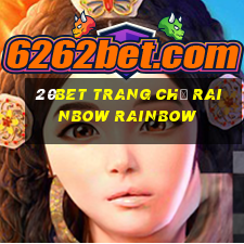 20bet Trang chủ Rainbow Rainbow