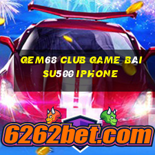 Gem68 Club Game Bài Su500 Iphone