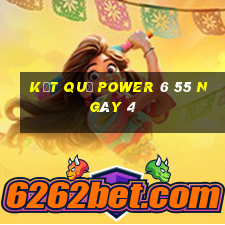 kết quả power 6 55 ngày 4