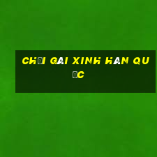 chơi gái xinh hàn quốc