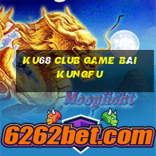 Ku68 Club Game Bài Kungfu