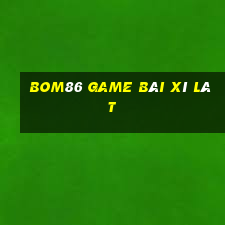 Bom86 Game Bài Xì Lát