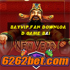 Bayvip.Fan Download Game Bài