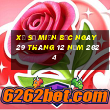 xổ số miền bắc ngày 29 tháng 12 năm 2024