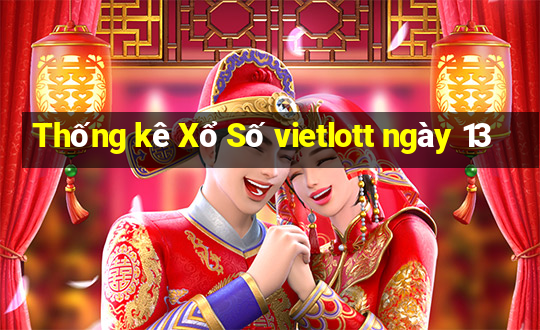 Thống kê Xổ Số vietlott ngày 13