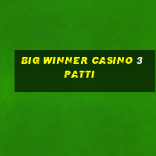 big winner casino 3 patti