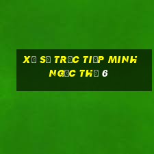 xổ số trực tiếp minh ngọc thứ 6