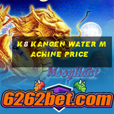 k8 kangen water machine price