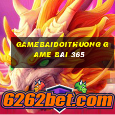 Gamebaidoithuong Game Bài 365