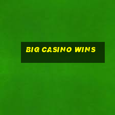 big casino wins