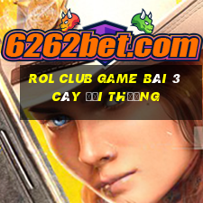 Rol Club Game Bài 3 Cây Đổi Thưởng