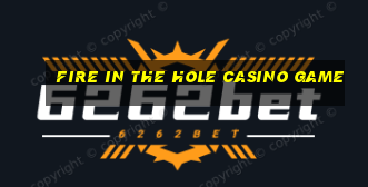 fire in the hole casino game