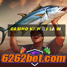 casino hiện đại là gì