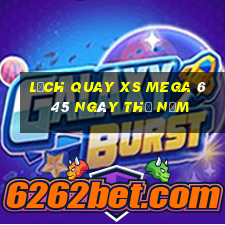 Lịch quay XS Mega 6 45 ngày thứ năm