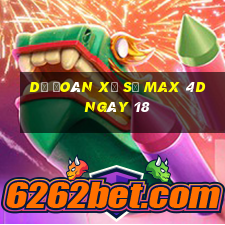 Dự Đoán Xổ Số max 4d ngày 18