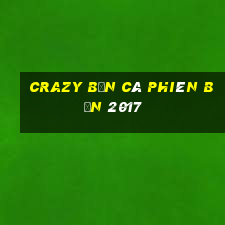 Crazy Bắn cá Phiên bản 2017