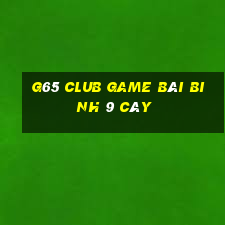 G65 Club Game Bài Binh 9 Cây