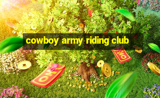 cowboy army riding club