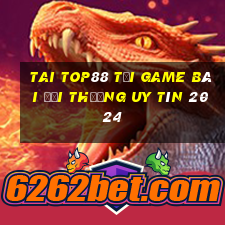 Tai Top88 Tải Game Bài Đổi Thưởng Uy Tín 2024