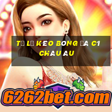 tỷ lệ kèo bóng đá c1 châu âu