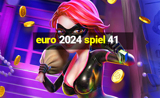 euro 2024 spiel 41