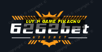 luyện game pikachu