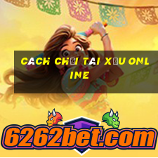 cách chơi tài xỉu online