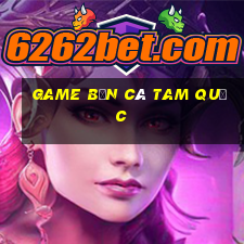 game bắn cá tam quốc