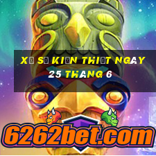 xổ số kiến thiết ngày 25 tháng 6