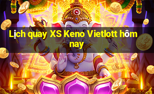 Lịch quay XS Keno Vietlott hôm nay