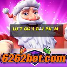 luật chơi bài phỏm