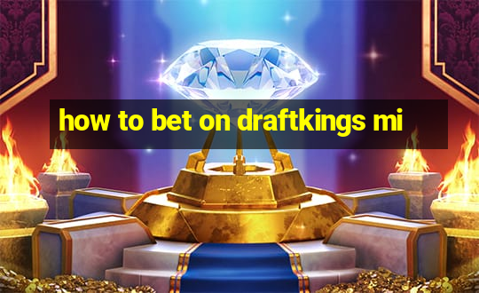 how to bet on draftkings mi