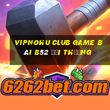 Vipnohu Club Game Bài B52 Đổi Thưởng