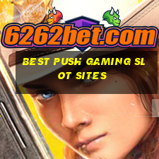 best push gaming slot sites