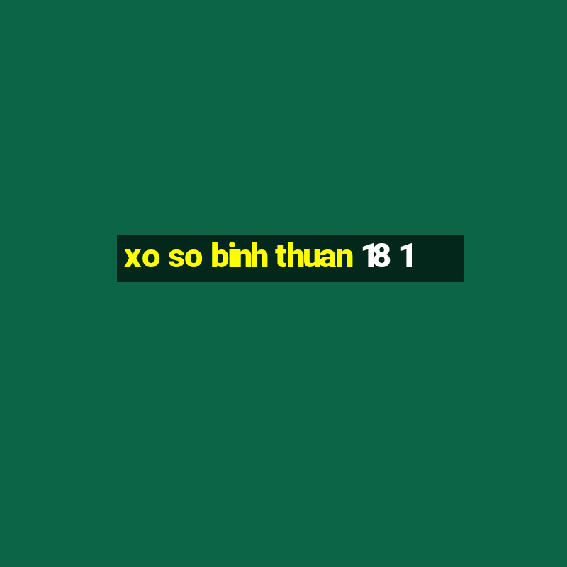 xo so binh thuan 18 1