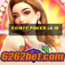 equity poker là gì