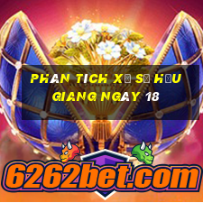 Phân tích Xổ Số hậu giang ngày 18